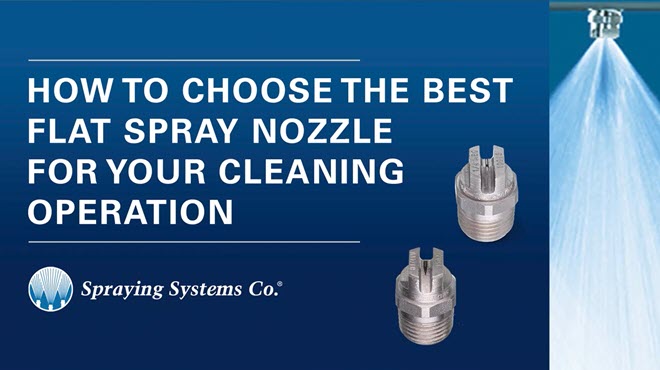 Video - How to Choose the Best Flat Spray Nozzle for Your Cleaning Operation